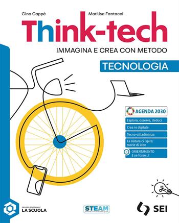 Think-tech. Immagina e crea con metodo. Tecnologia, Informatica creativa, Disegno con Schede di disegno. Per la Scuola media. - Gino Cappè, Marilise Fantacci, Jessica Redeghieri - Libro SEI 2026 | Libraccio.it