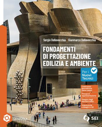 Fondamenti di progettazione edilizia e ambiente. Per gli Ist. tecnici e professionali. - Sergio Dellavecchia, Gian Marco Dellavecchia - Libro SEI 2026 | Libraccio.it