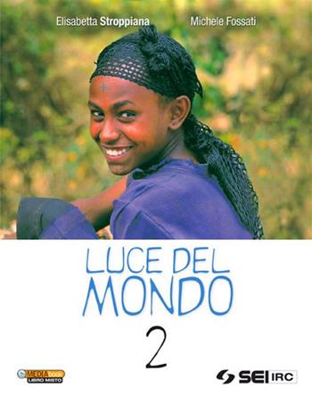 LUCE DEL MONDO 2 - STROPPIANA ELISABETTA, FOSSATI MICHELE | Libraccio.it