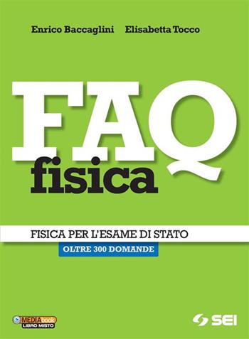 FAQ FISICA PER L'ESAME DI STATO - BACCAGLINI ENRICO, TOCCO ELISABETTA | Libraccio.it