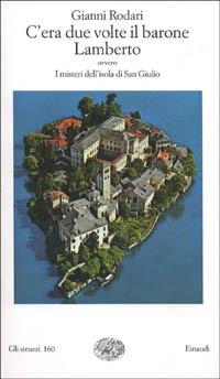 C'era due volte il barone Lamberto ovvero I misteri dell'isola di San Giulio - Gianni Rodari - Libro Einaudi 1997, Gli struzzi | Libraccio.it