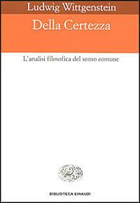 Della certezza. L'analisi filosofica del senso comune - Ludwig Wittgenstein - Libro Einaudi 1978, Einaudi Paperbacks e Readers | Libraccio.it
