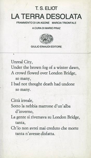 La terra desolata-Frammento di un agone-Marcia trionfale - Thomas S. Eliot - Libro Einaudi 1997, Collezione di poesia | Libraccio.it