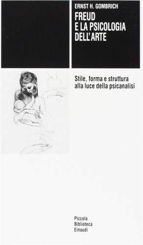 Freud e la psicologia dell'arte - Ernst H. Gombrich - Libro Einaudi 1971, Nuovo Politecnico | Libraccio.it
