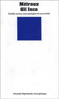 Gli inca - Alfred Métraux - Libro Einaudi 1971, Einaudi Paperbacks e Readers | Libraccio.it