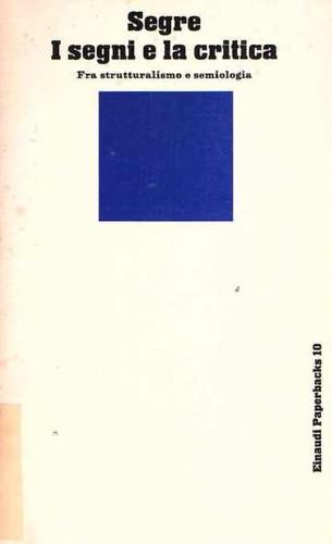 I segni e la critica. Fra strutturalismo e semiologia - Cesare Segre - Libro Einaudi 1969, Einaudi Paperbacks e Readers | Libraccio.it