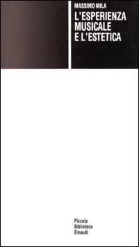 L' esperienza musicale e l'estetica - Massimo Mila - Libro Einaudi 1997, Piccola biblioteca Einaudi | Libraccio.it