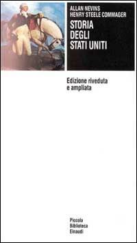Storia degli Stati Uniti - Allan Nevins, Henry Commager - Libro Einaudi 1997, Piccola biblioteca Einaudi | Libraccio.it