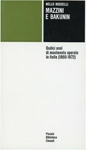 Mazzini e Bakunin. Dodici anni di movimento operaio in Italia (1860-1872)