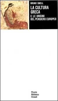 La cultura greca e le origini del pensiero europeo - Bruno Snell - Libro Einaudi 1971, Piccola biblioteca Einaudi | Libraccio.it