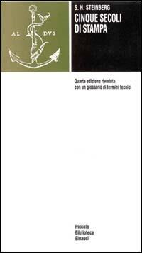 Cinque secoli di stampa - Siegfried H. Steinberg - Libro Einaudi 1968, Piccola biblioteca Einaudi | Libraccio.it