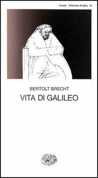 Vita di Galileo - Bertolt Brecht - Libro Einaudi 1997, Collezione di teatro | Libraccio.it