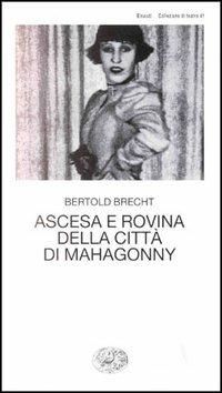 Ascesa e rovina della città di Mahagonny - Bertolt Brecht - Libro Einaudi 1997, Collezione di teatro | Libraccio.it