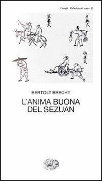 L'anima buona del Sezuan - Bertolt Brecht - Libro Einaudi 1997, Collezione di teatro | Libraccio.it