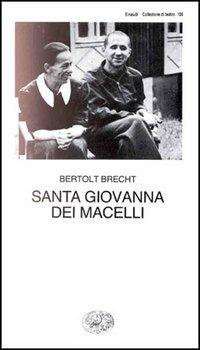 Santa Giovanna dei Macelli - Bertolt Brecht - Libro Einaudi 1997, Collezione di teatro | Libraccio.it