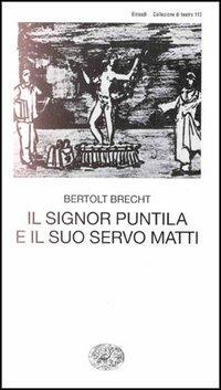 Il signor Puntila e il suo servo Matti - Bertolt Brecht - Libro Einaudi 1997, Collezione di teatro | Libraccio.it