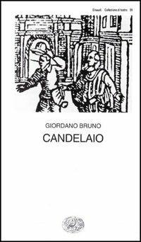 Il candelaio - Giordano Bruno - Libro Einaudi 1997, Collezione di teatro | Libraccio.it