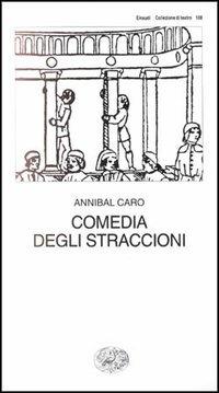 Comedia degli straccioni - Annibal Caro - Libro Einaudi 1997, Collezione di teatro | Libraccio.it