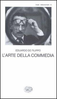 L' arte della commedia. Dolore sotto chiave - Eduardo De Filippo - Libro Einaudi 1997, Collezione di teatro | Libraccio.it