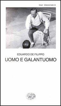 Uomo e galantuomo - Eduardo De Filippo - Libro Einaudi 1997, Collezione di teatro | Libraccio.it