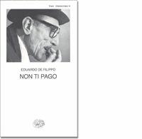 Non ti pago - Eduardo De Filippo - Libro Einaudi 1997, Collezione di teatro | Libraccio.it
