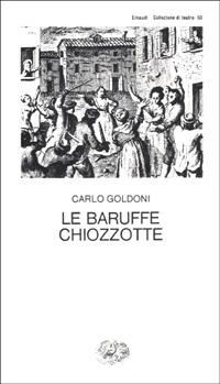 Le baruffe chiozzotte - Carlo Goldoni - Libro Einaudi 1997, Collezione di teatro | Libraccio.it