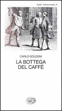 La bottega del caffè - Carlo Goldoni - Libro Einaudi 1997, Collezione di teatro | Libraccio.it