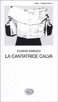 La cantatrice calva - Eugène Ionesco - Libro Einaudi 1997, Collezione di teatro | Libraccio.it