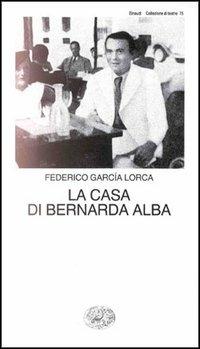 La casa di Bernarda Alba - Federico García Lorca - Libro Einaudi 1997, Collezione di teatro | Libraccio.it