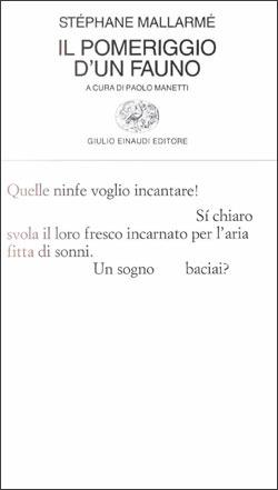 Il pomeriggio di un fauno e altre poesie - Stéphane Mallarmé - Libro Einaudi 1997, Collezione di poesia | Libraccio.it