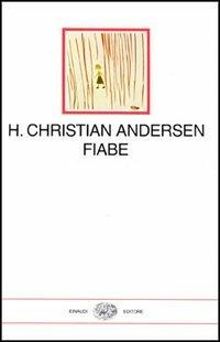 Fiabe - Hans Christian Andersen - Libro Einaudi 1997, I millenni | Libraccio.it