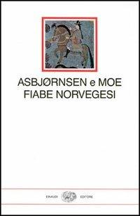 Fiabe norvegesi - Peter Christen Asbjørnsen, Jorgen Moe - Libro Einaudi 1997, I millenni | Libraccio.it