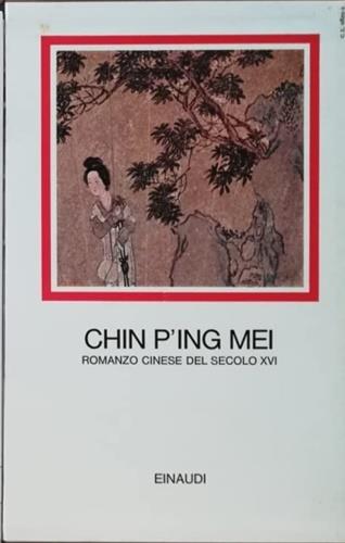 Chin P'ing Mei. Romanzo cinese del secolo XVI  - Libro Einaudi 1997, I millenni | Libraccio.it