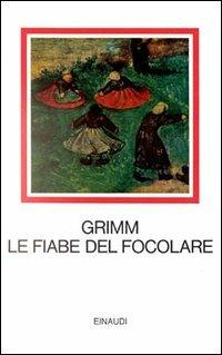 Fiabe del focolare - Jacob Grimm, Wilhelm Grimm - Libro Einaudi 1997, I millenni | Libraccio.it
