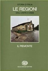 Storia d'Italia. Le regioni dall'Unità ad oggi. Vol. 1: Il Piemonte.