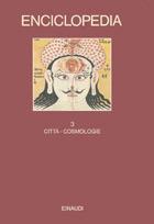 Enciclopedia Einaudi. Vol. 3: Città-Cosmologie.  - Libro Einaudi 1997, Grandi opere | Libraccio.it