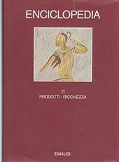 Enciclopedia Einaudi. Vol. 11: Prodotti-Ricchezza.