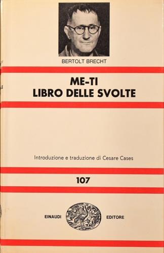 Me-ti. Libro delle svolte - Bertolt Brecht - Libro Einaudi 1970, Nuovi Coralli | Libraccio.it