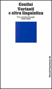 Varianti e altra linguistica - Gianfranco Contini - Libro Einaudi 1997, Einaudi Paperbacks e Readers | Libraccio.it