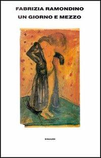 Un giorno e mezzo - Fabrizia Ramondino - Libro Einaudi 1997, Supercoralli | Libraccio.it