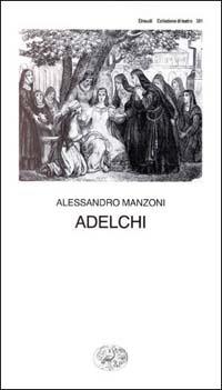 Adelchi - Alessandro Manzoni - Libro Einaudi 1997, Collezione di teatro | Libraccio.it