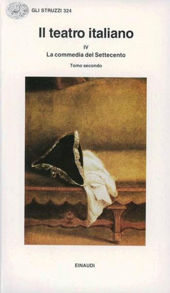 Il teatro italiano. Vol. 4\2: La commedia del Settecento.  - Libro Einaudi 1997, Gli struzzi | Libraccio.it