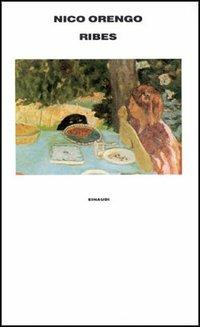 Ribes - Nico Orengo - Libro Einaudi 1997, Supercoralli | Libraccio.it