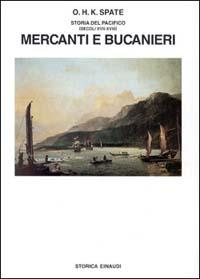 Storia del Pacifico. Vol. 2: Mercanti e bucanieri (Sec. XVII-XVIII). - Oskar Hermann Khristian Spate - Libro Einaudi 1997, Biblioteca di cultura storica | Libraccio.it