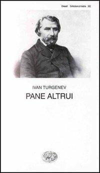 Pane altrui - Ivan Turgenev - Libro Einaudi 1997, Collezione di teatro | Libraccio.it