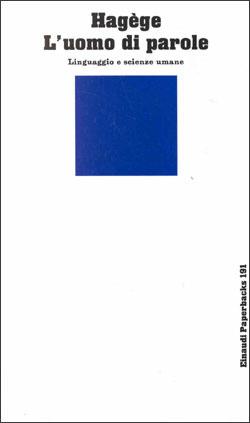 L' uomo di parole. Linguaggio e scienze umane - Jean-Claude Hagège - Libro Einaudi 1997, Einaudi Paperbacks e Readers | Libraccio.it
