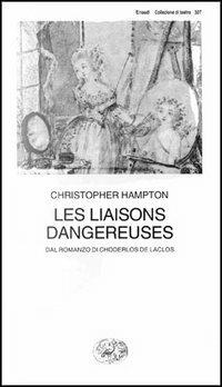 Les liaisons dangereuses - Christopher Hampton - Libro Einaudi 1997, Collezione di teatro | Libraccio.it