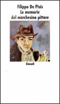 Le memorie del marchesino pittore - Filippo De Pisis - Libro Einaudi 1989, Nuovi Coralli | Libraccio.it