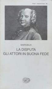 La disputa. Gli attori in buona fede