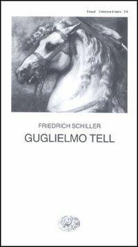 Guglielmo Tell - Friedrich Schiller - Libro Einaudi 1997, Collezione di teatro | Libraccio.it